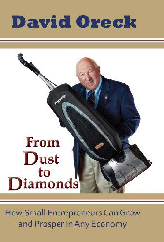 From Dust to Diamonds: How Small Entrepreneurs Can Grow and Prosper in Any Economy - David Oreck - Books - Tag Publishing LLC - 9781934606438 - February 1, 2013