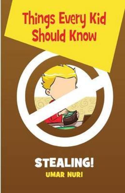 Things Every Kid Should Know-Stealing - Umar Nuri - Libros - Eman Publishing - 9781935948438 - 26 de febrero de 2015