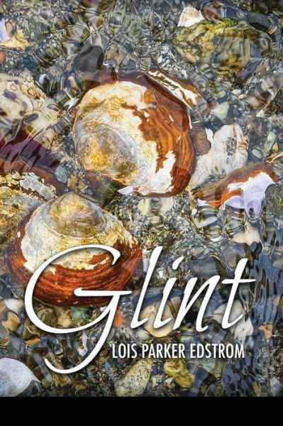 Glint - Lois Parker Edstrom - Kirjat - Moonpath Press - 9781936657438 - lauantai 1. kesäkuuta 2019