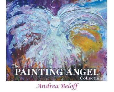 Cover for Beloff Andrea · The Painting Angel Collection (Hardcover bog) (2019)