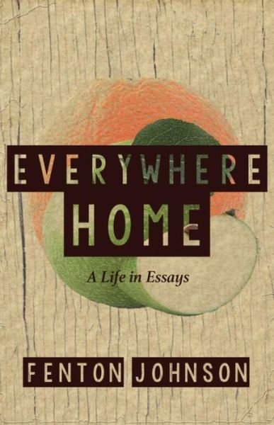Cover for Fenton Johnson · Everywhere Home: A Life in Essays (Paperback Book) (2017)