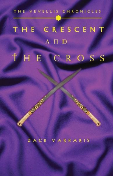 Cover for Zack Varkaris · The Vevellis Chronicles: The Crescent And The Cross (Paperback Book) (2020)