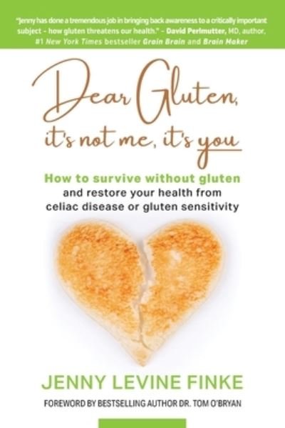 Cover for Jenny Levine Finke · Dear Gluten, It's Not Me, It's You: How to survive without gluten and restore your health from celiac disease or gluten sensitivity (Paperback Book) (2020)