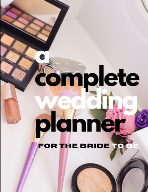 Cover for Pick Me Read Me Press · A Complete Wedding Planner For The Bride To Be (Paperback Book) (2022)