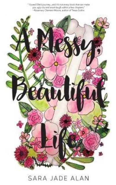 A Messy, Beautiful Life - Sara Jade Alan - Books - Createspace Independent Publishing Platf - 9781975845438 - August 27, 2017