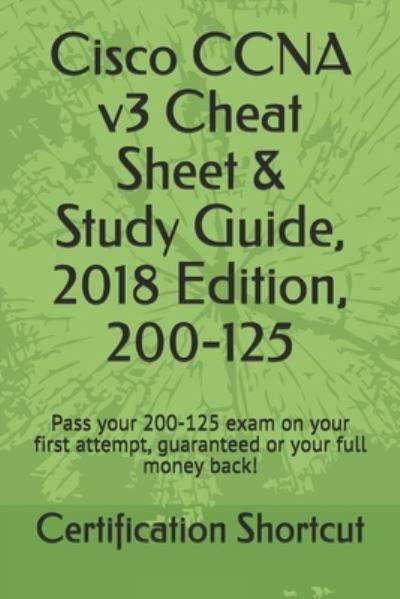 Cover for Certification Shortcut · Cisco CCNA v3 Cheat Sheet &amp; Study Guide, 2018 Edition, 200-125 (Paperback Book) (2018)