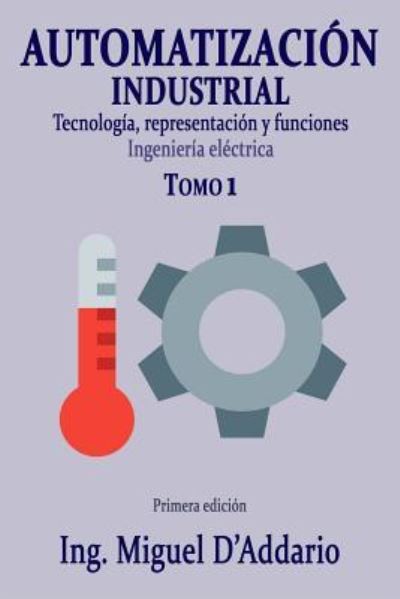 Cover for Miguel D'Addario · Automatizacion industrial - Tomo 1 (Paperback Book) (2017)