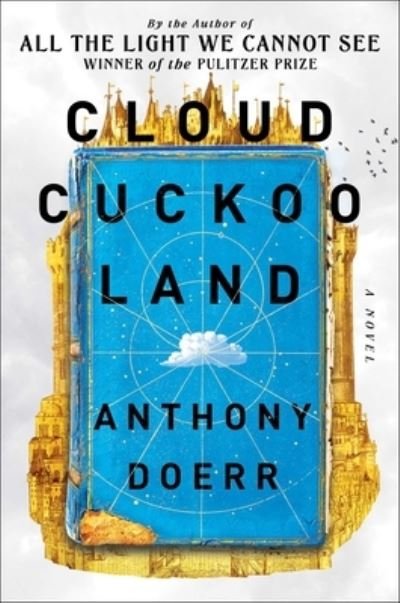 Cover for Anthony Doerr · Cloud Cuckoo Land: A Novel (Inbunden Bok) (2021)