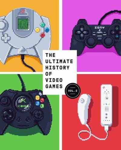Cover for Steven L. Kent · The Ultimate History of Video Games, Volume 2: Nintendo, Sony, Microsoft, and the Billion-Dollar Battle to Shape Modern Gaming - Ultimate History of Video Games (Paperback Book) (2021)