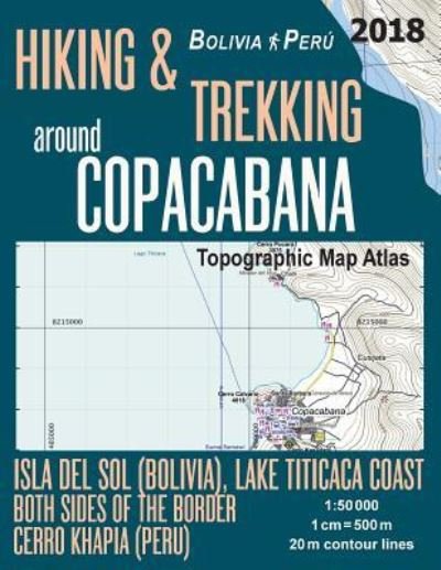 Cover for Sergio Mazitto · Hiking &amp; Trekking around Copacabana Isla del Sol (Bolivia), Lake Titicaca Coast Both Sides of the Border, Cerro Khapia (Peru) Topographic Map Atlas 1 (Paperback Book) (2018)