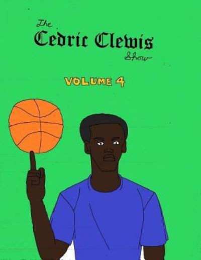 Cover for Cedric Antwan Clewis · Cedric Clewis Show Volume 4 (Paperback Book) (2018)