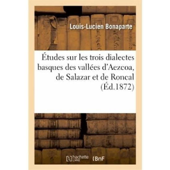 Cover for Bonaparte-l-l · Études Sur Les Trois Dialectes Basques Des Vallées D'aezcoa, De Salazar et De Roncal (Paperback Book) [French edition] (2013)