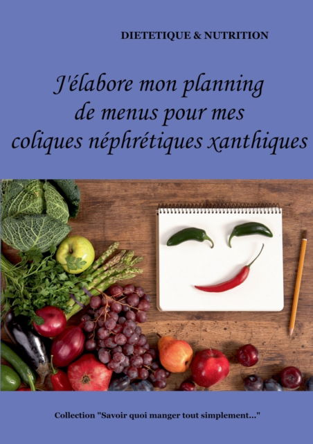 Cover for Cedric Menard · J'elabore mon planning de menus pour mes coliques nephretiques xanthiques (Taschenbuch) (2021)