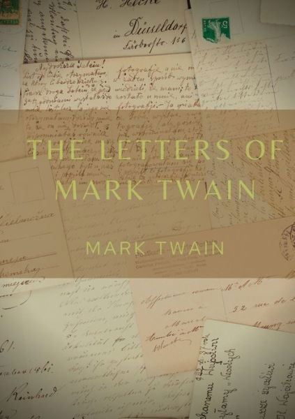 The Letters of Mark Twain - Mark Twain - Książki - Les Prairies Numeriques - 9782382747438 - 1 grudnia 2020