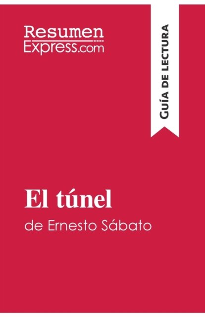 Cover for Resumenexpress · El tunel de Ernesto Sabato (Guia de lectura) (Paperback Book) (2016)
