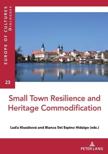 Cover for Small Town Resilience and Heritage Commodification - Europe Des Cultures / Europe of Cultures (Paperback Bog) [New edition] (2021)