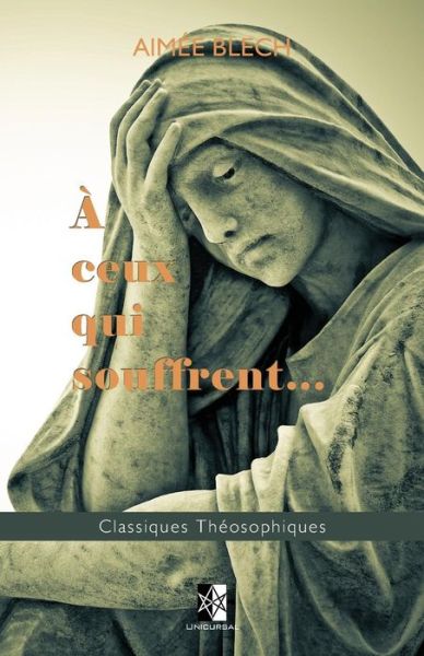 A ceux qui souffrent... - Aimee Blech - Books - Unicursal - 9782924859438 - March 6, 2018