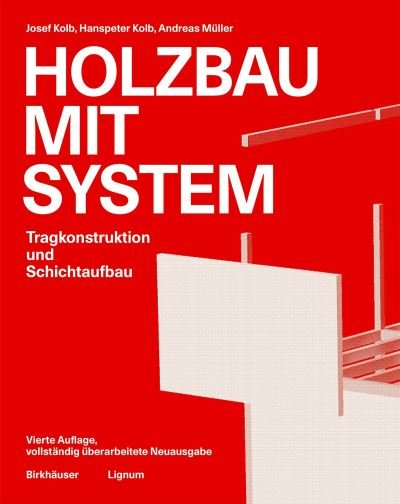 Cover for Josef Kolb · Holzbau mit System: Tragkonstruktion und Schichtaufbau (Gebundenes Buch) [4 Revised edition] (2024)