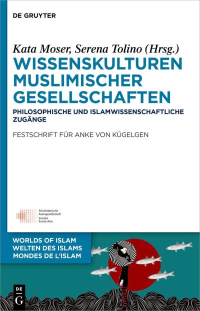 Cover for Kata Moser · Wissenskulturen muslimischer Gesellschaften (Book) (2023)