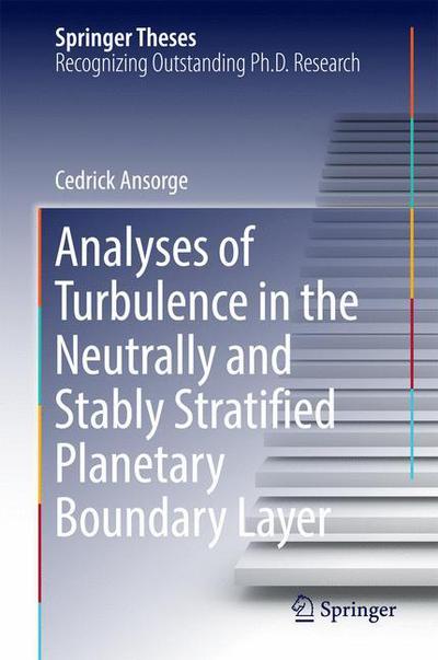 Cedrick Ansorge · Analyses of Turbulence in the Neutrally and Stably Stratified Planetary Boundary Layer - Springer Theses (Hardcover Book) [1st ed. 2017 edition] (2016)