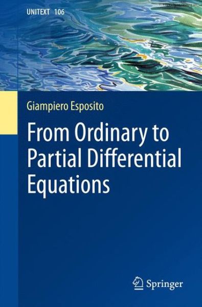 From Ordinary to Partial Differential Equations - La Matematica per il 3+2 - Giampiero Esposito - Books - Springer International Publishing AG - 9783319575438 - July 3, 2017