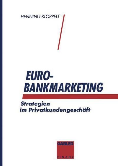 Euro-Bankmarketing - Henning Kloppelt - Kirjat - Springer Fachmedien Wiesbaden - 9783322825438 - keskiviikko 4. tammikuuta 2012
