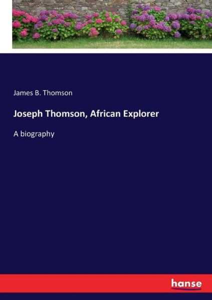 Joseph Thomson, African Explore - Thomson - Books -  - 9783337308438 - August 31, 2017