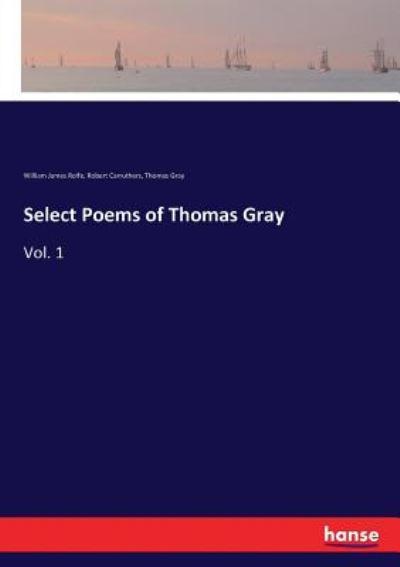 Select Poems of Thomas Gray: Vol. 1 - Thomas Gray - Books - Hansebooks - 9783337407438 - December 22, 2017