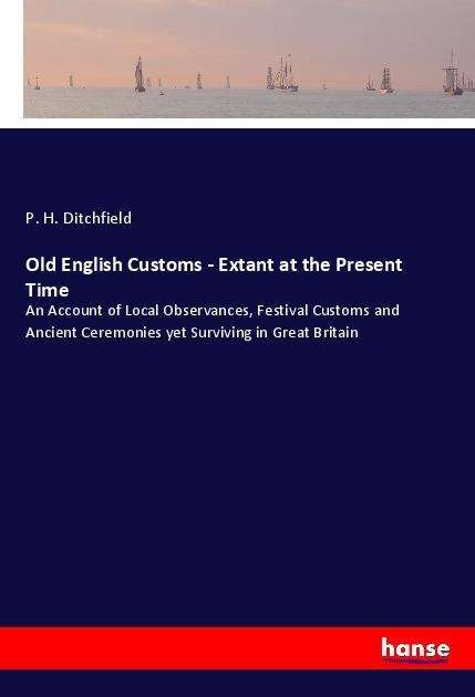 Cover for Ditchfield · Old English Customs - Extant (Book) (2020)