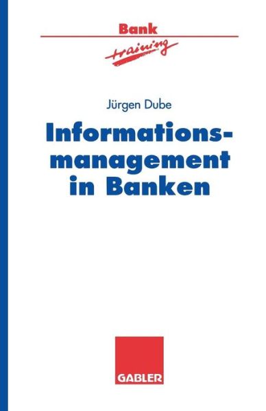 Cover for Jurgen Dube · Informationsmanagement in Banken - Banktraining (Paperback Book) [1995 edition] (1995)
