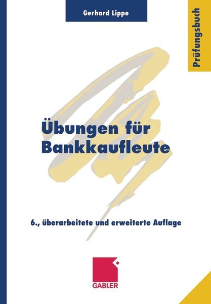 Cover for Gerhard Lippe · UEbungen Fur Bankkaufleute (Paperback Book) [6th 6, Uberarb. Und Erw. Aufl. 1999 edition] (1999)