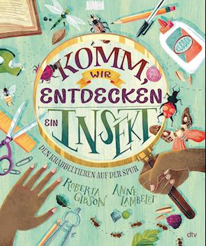 Cover for Roberta Gibson · Komm, wir entdecken ein Insekt! Den Krabbeltieren auf der Spur (Book) (2023)