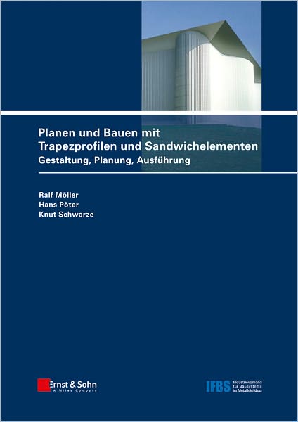 Cover for Moller, Ralf (Siegen) · Planen und Bauen mit Trapezprofilen und Sandwichelementen: Gestaltung, Planung, Ausfuhrung (Hardcover Book) (2011)