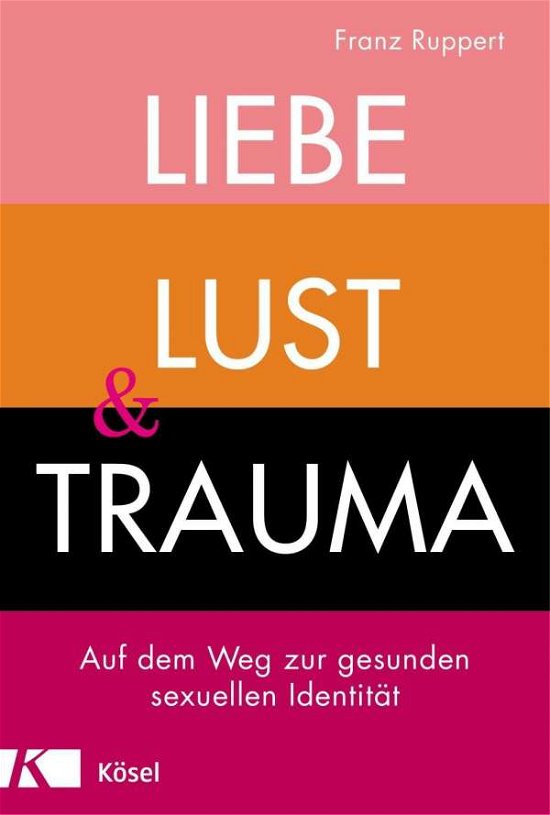 Liebe, Lust und Trauma - Ruppert - Książki -  - 9783466347438 - 