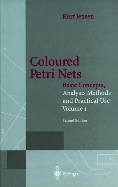 Cover for Kurt Jensen · Coloured Petri Nets: Basic Concepts, Analysis Methods and Practical Use. Volume 1 - Monographs in Theoretical Computer Science. An EATCS Series (Gebundenes Buch) [2nd ed. 1996. 2nd corr. printing 1997 edition] (1996)