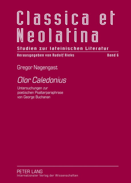 Cover for Gregor Nagengast · Olor Caledonius: Untersuchungen Zur Poetischen Psalterparaphrase Von George Buchanan (Hardcover Book) [German edition] (2012)