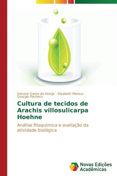 Cover for Georgia Pacheco · Cultura De Tecidos De Arachis Villosulicarpa Hoehne: Análise Fitoquímica E Avaliação Da Atividade Biológica (Paperback Book) [Portuguese edition] (2014)