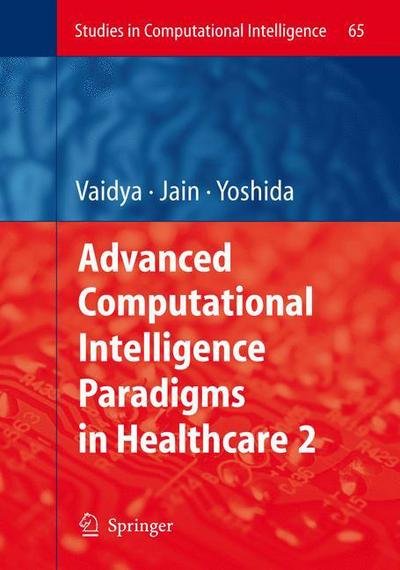 Cover for S Vaidya · Advanced Computational Intelligence Paradigms in Healthcare - 2 - Studies in Computational Intelligence (Paperback Bog) [1st Ed. Softcover of Orig. Ed. 2007 edition] (2010)