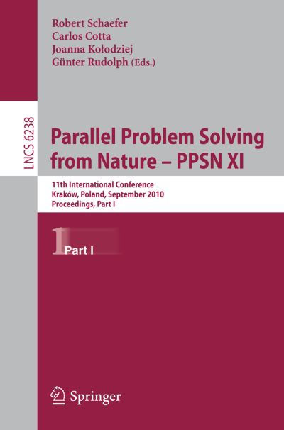 Parallel Problem Solving from Nature: 11th International Conference, Krakov, Poland, September 11-15, 2010, Proceedings, Part I - Lecture Notes in Computer Science / Theoretical Computer Science and General Issues - Robert Schaefer - Bøger - Springer-Verlag Berlin and Heidelberg Gm - 9783642158438 - 3. september 2010