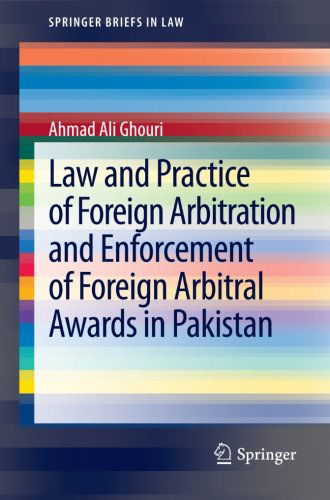 Law and Practice of Foreign Arbitration and Enforcement of Foreign Arbitral Awards in Pakistan - SpringerBriefs in Law - Ahmad Ali Ghouri - Livros - Springer-Verlag Berlin and Heidelberg Gm - 9783642327438 - 30 de outubro de 2012