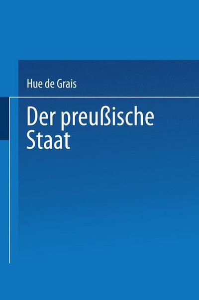 Cover for Hue De Grais · Der Preussische Staat: I. Staatsverfassung Und Staatsbehoerden (Paperback Book) [1903 edition] (1903)