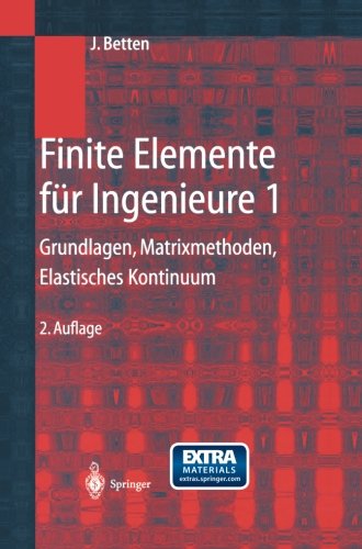 Cover for Josef Betten · Finite Elemente Fur Ingenieure 1: Grundlagen, Matrixmethoden, Elastisches Kontinuum (Taschenbuch) [2nd 2. Aufl. 2003. Softcover Reprint of the Origin edition] (2012)