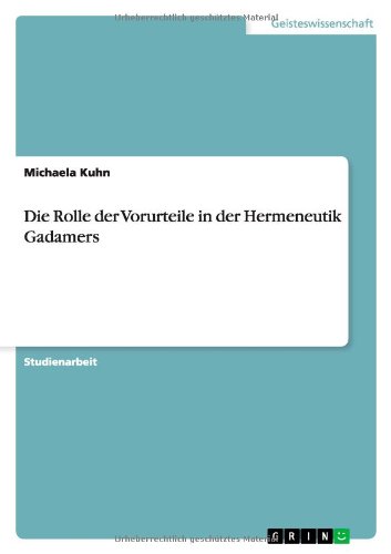 Cover for Michaela Kuhn · Die Rolle der Vorurteile in der Hermeneutik Gadamers (Paperback Book) [German edition] (2013)