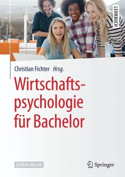 Wirtschaftspsychologie fuer Bachelor (Bok) [1. Aufl. 2018 edition] (2018)