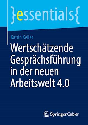 Cover for Keller · Wertschätzende Gesprächsführung In Der Neuen Arbeitswelt 4.0 (Book) (2023)