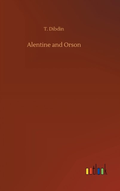 Cover for Dibdin · Alentine and Orson (Book) (2019)
