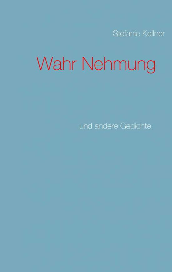 Cover for Stefanie Kellner · Wahr Nehmung (Paperback Book) [German edition] (2014)