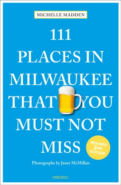 Cover for Michelle Madden · 111 Places in Milwaukee That You Must Not Miss - 111 Places (Paperback Book) [Revised edition] (2022)