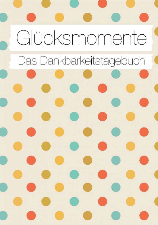 Cover for Neuberger · Glücksmomente: Das Dankbarkei (Buch)