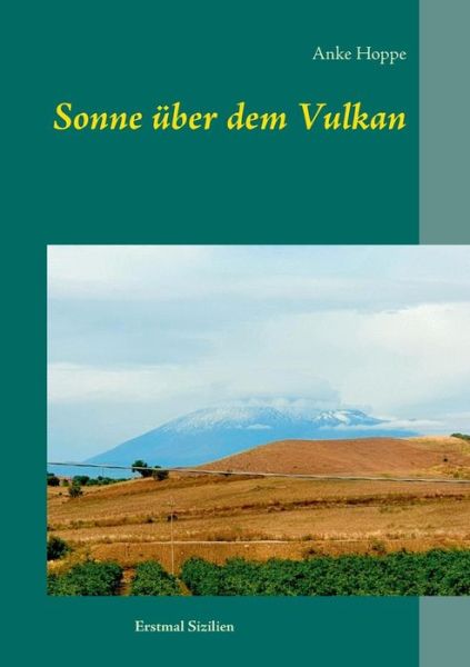 Cover for Anke Hoppe · Sonne uber dem Vulkan: Erstmal Sizilien (Paperback Book) (2019)